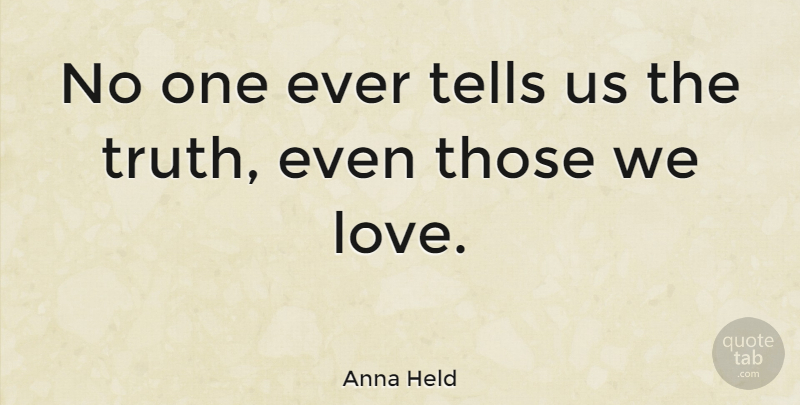 Anna Held Quote About Tells: No One Ever Tells Us...