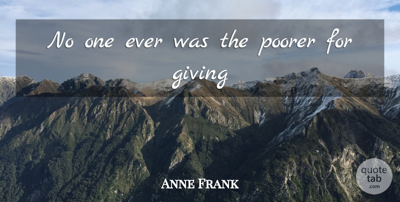 Anne Frank Quote About Giving: No One Ever Was The...