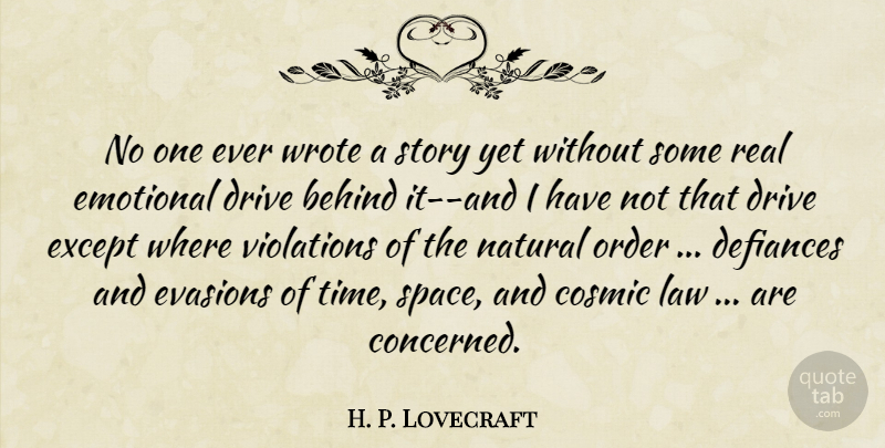 H. P. Lovecraft Quote About Real, Emotional, Order: No One Ever Wrote A...