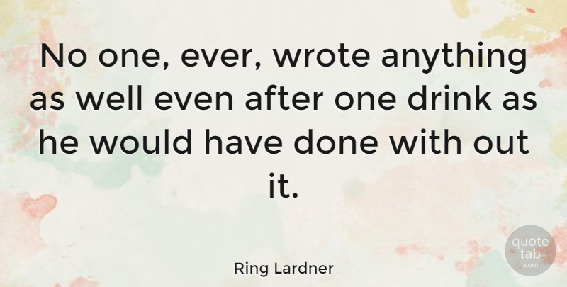 Ring Lardner Quote About American Comedian: No One Ever Wrote Anything...