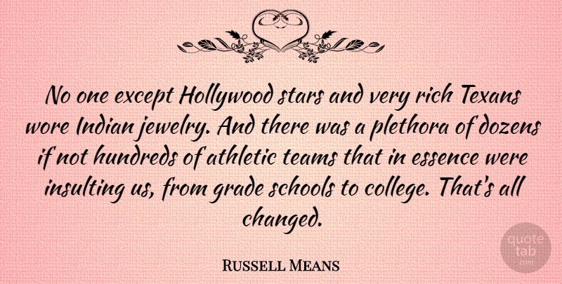 Russell Means Quote About Athletic, Dozens, Essence, Except, Grade: No One Except Hollywood Stars...