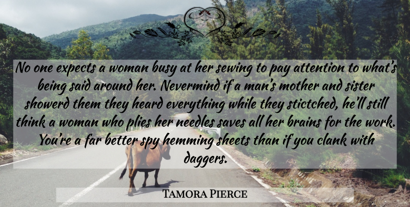 Tamora Pierce Quote About Mother, Men, Thinking: No One Expects A Woman...