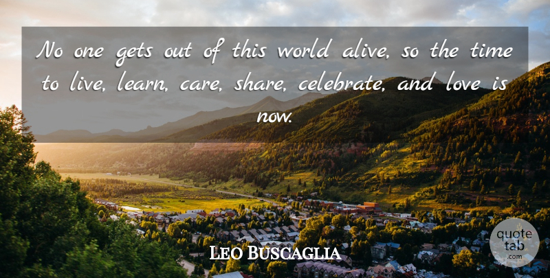 Leo Buscaglia Quote About Love Is, Alive, World: No One Gets Out Of...