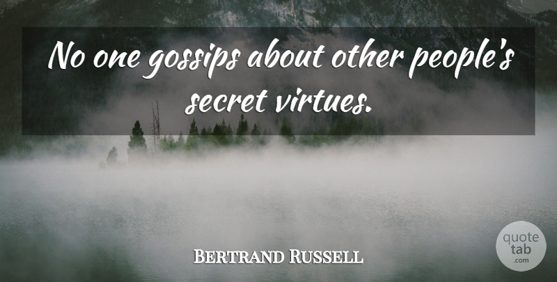 Bertrand Russell Quote About Respect, Keeping Secrets, Gossip: No One Gossips About Other...