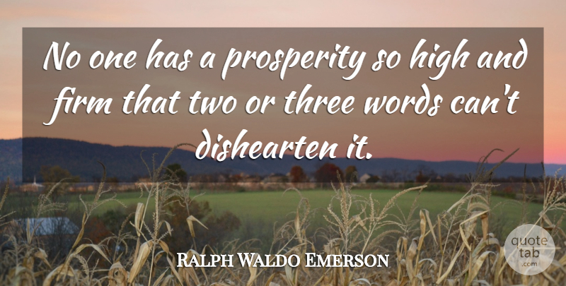 Ralph Waldo Emerson Quote About Two, Three, Prosperity: No One Has A Prosperity...