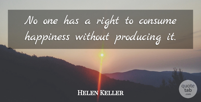 Helen Keller Quote About Happiness, Generosity, Philanthropy: No One Has A Right...