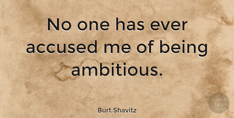 Burt Shavitz Quote About undefined: No One Has Ever Accused...