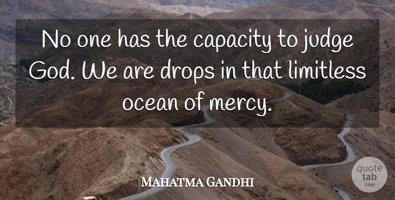 Mahatma Gandhi Quote About God, Ocean, Judging: No One Has The Capacity...