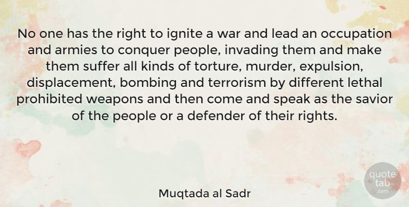 Muqtada al Sadr Quote About Armies, Bombing, Conquer, Defender, Invading: No One Has The Right...