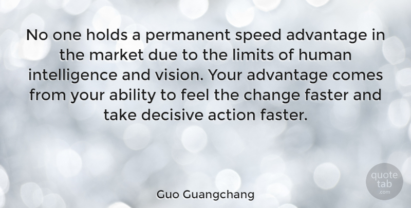 Guo Guangchang Quote About Ability, Action, Advantage, Change, Decisive: No One Holds A Permanent...