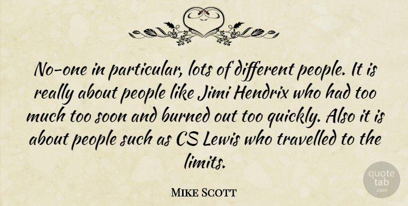 Mike Scott Quote About Burned, Hendrix, Lewis, Lots, People: No One In Particular Lots...