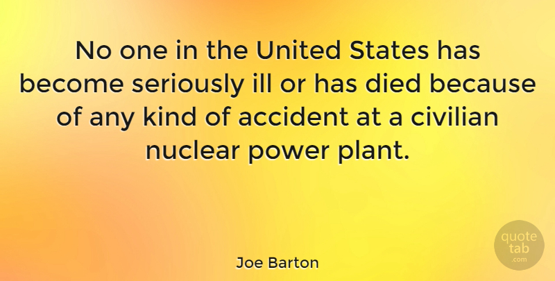Joe Barton Quote About United States, Nuclear, Kind: No One In The United...