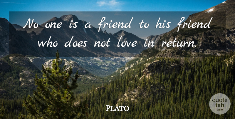 Plato Quote About Love, Return, Doe: No One Is A Friend...