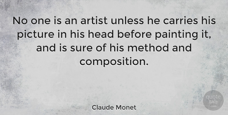 Claude Monet Quote About Art, Painting, Method: No One Is An Artist...