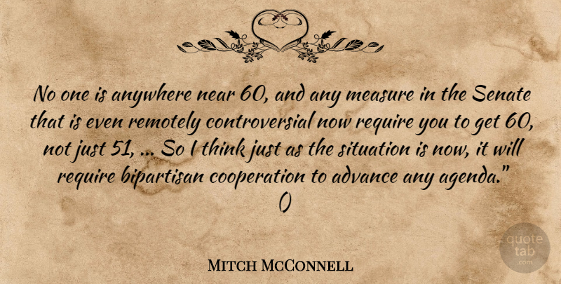 Mitch McConnell Quote About Advance, Anywhere, Bipartisan, Cooperation, Measure: No One Is Anywhere Near...
