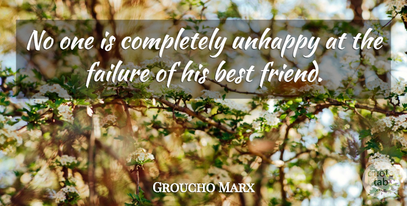 Groucho Marx Quote About Funny, Friendship, Inspiration: No One Is Completely Unhappy...