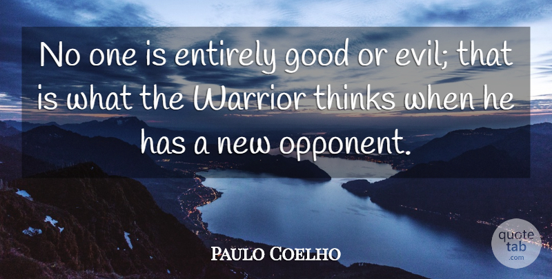 Paulo Coelho Quote About Life, Warrior, Thinking: No One Is Entirely Good...