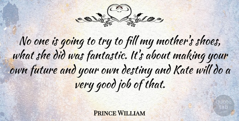 Prince William Quote About Mother, Jobs, Destiny: No One Is Going To...