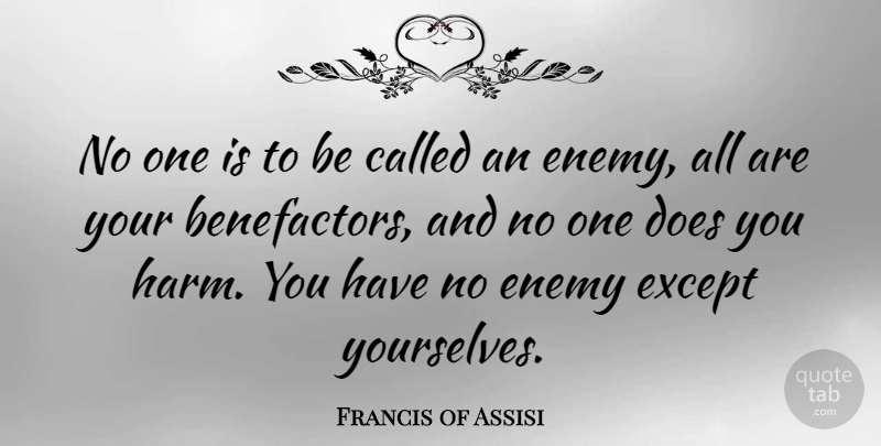 Francis of Assisi Quote About No Regrets, Enemy, Betrayed: No One Is To Be...