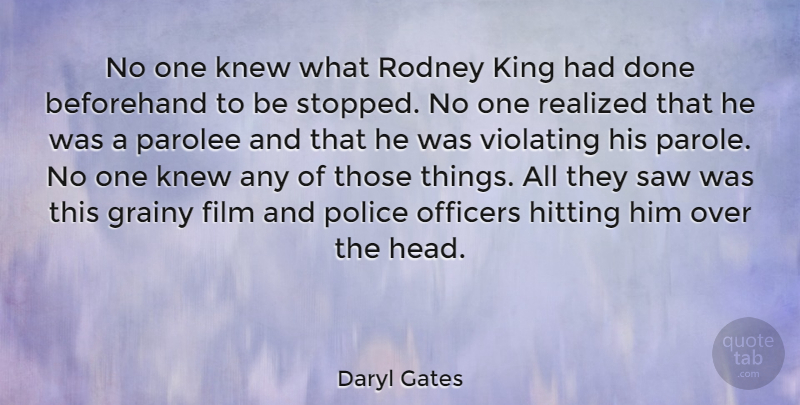Daryl Gates Quote About Kings, Police, Done: No One Knew What Rodney...