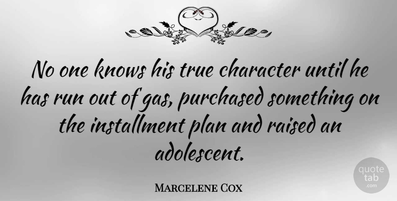 Marcelene Cox Quote About Character, Knows, Parenting, Plan, Purchased: No One Knows His True...