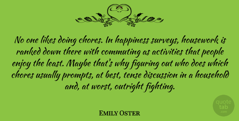 Emily Oster Quote About Fighting, People, Doe: No One Likes Doing Chores...