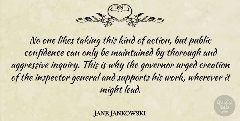 Jane Jankowski Quote About Aggressive, Confidence, Creation, General, Governor: No One Likes Taking This...