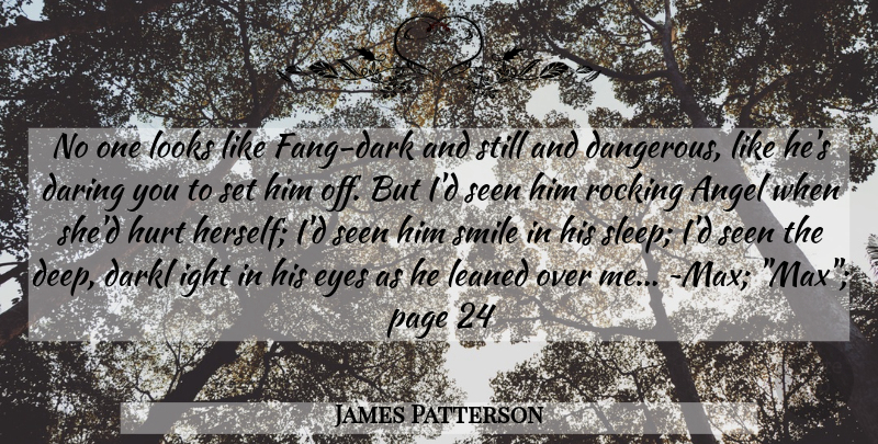 James Patterson Quote About Hurt, Sleep, Eye: No One Looks Like Fang...