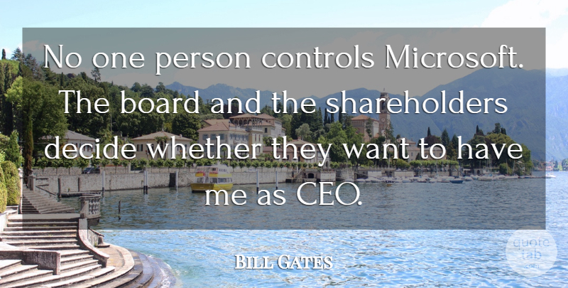Bill Gates Quote About Microsoft, Want, Boards: No One Person Controls Microsoft...