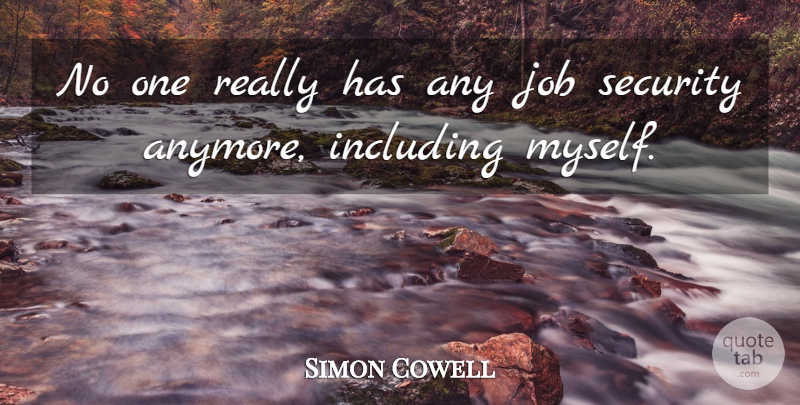 Simon Cowell Quote About Job: No One Really Has Any...