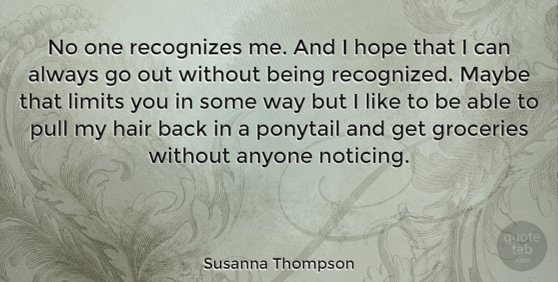 Susanna Thompson Quote About Hair, Ponytails, Able: No One Recognizes Me And...