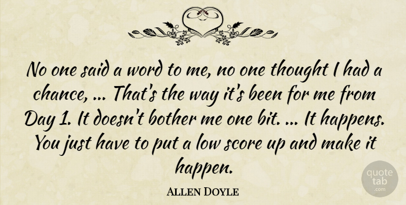 Allen Doyle Quote About Bother, Low, Score, Word: No One Said A Word...