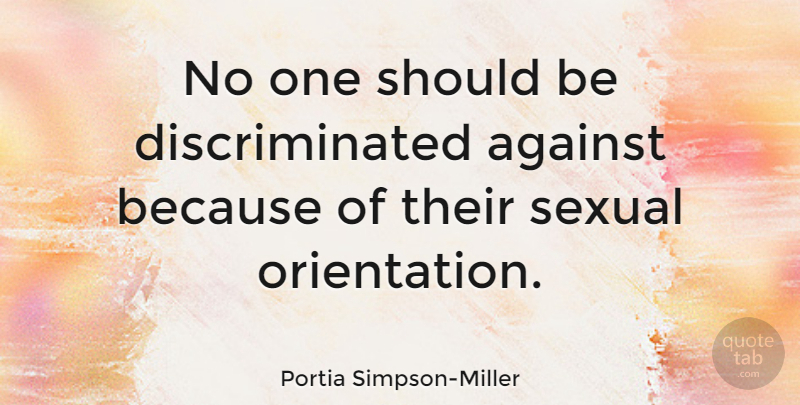 Portia Simpson-Miller Quote About Should, Orientation: No One Should Be Discriminated...