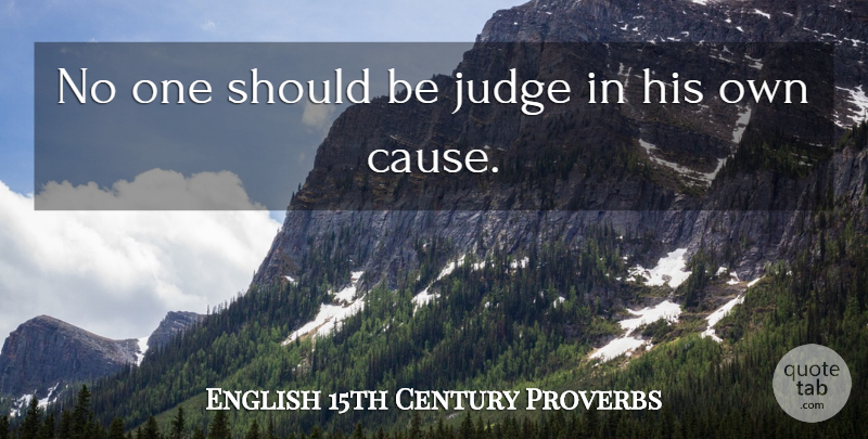 English 15th Century Proverbs Quote About Judge, Proverbs: No One Should Be Judge...
