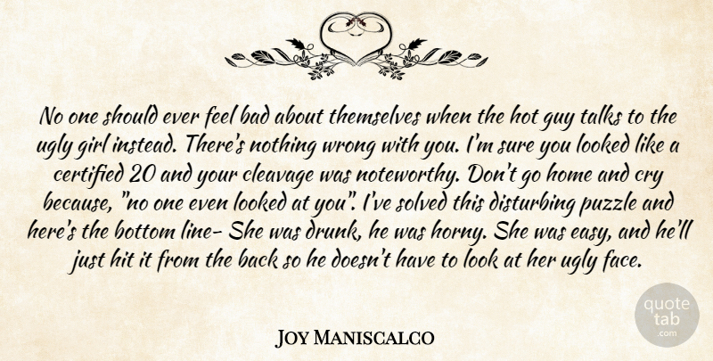 Joy Maniscalco Quote About Bad, Bottom, Cleavage, Cry, Disturbing: No One Should Ever Feel...