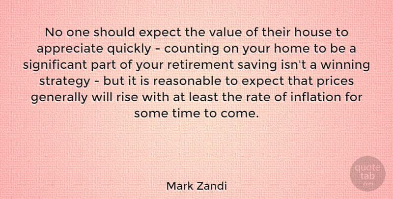 Mark Zandi Quote About Retirement, Home, Winning: No One Should Expect The...