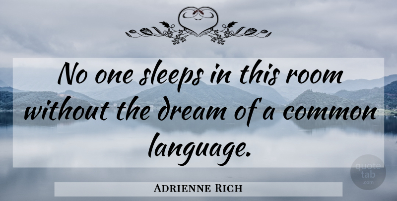 Adrienne Rich Quote About Dream, Sleep, Rooms: No One Sleeps In This...