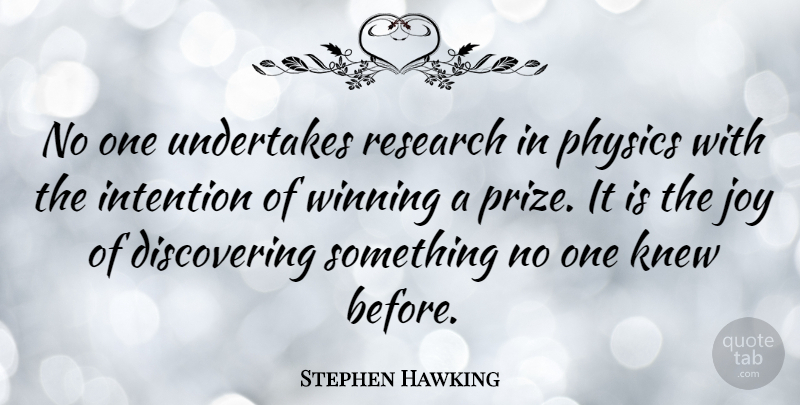 Stephen Hawking Quote About Winning, Joy, Research: No One Undertakes Research In...