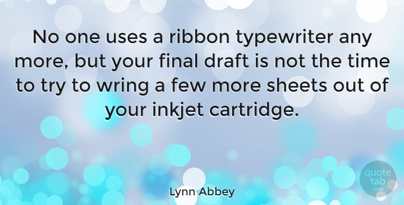 Lynn Abbey Quote About Typewriters, Trying, Use: No One Uses A Ribbon...