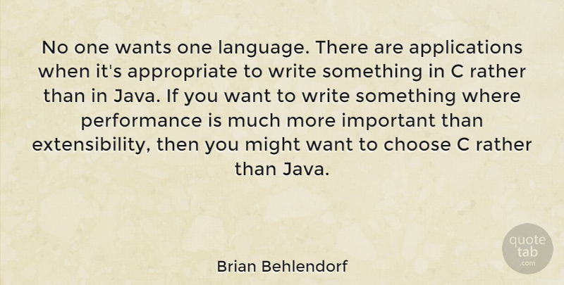 Brian Behlendorf Quote About Might, Performance, Wants: No One Wants One Language...