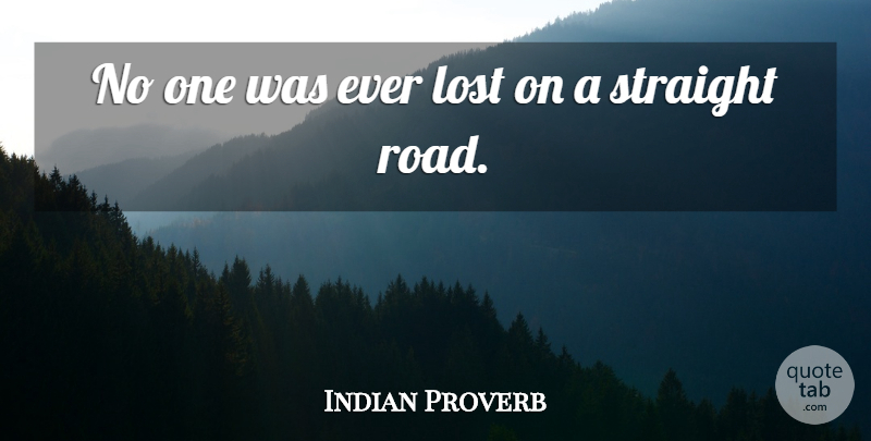 Indian Proverb Quote About Character, Lost, Planning, Straight: No One Was Ever Lost...