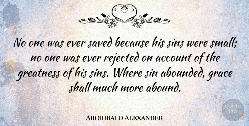 Archibald Alexander Quote About Greatness, Grace, Sin: No One Was Ever Saved...