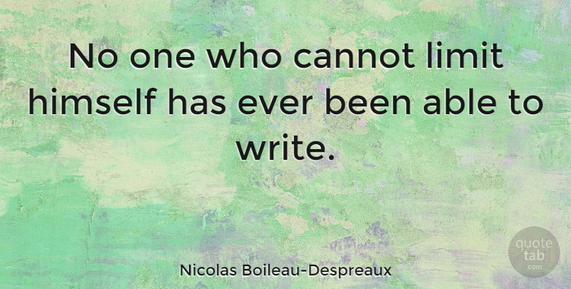 Nicolas Boileau-Despreaux Quote About Writing, Limits, Able: No One Who Cannot Limit...