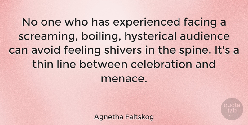 Agnetha Faltskog Quote About Feelings, Lines, Celebration: No One Who Has Experienced...