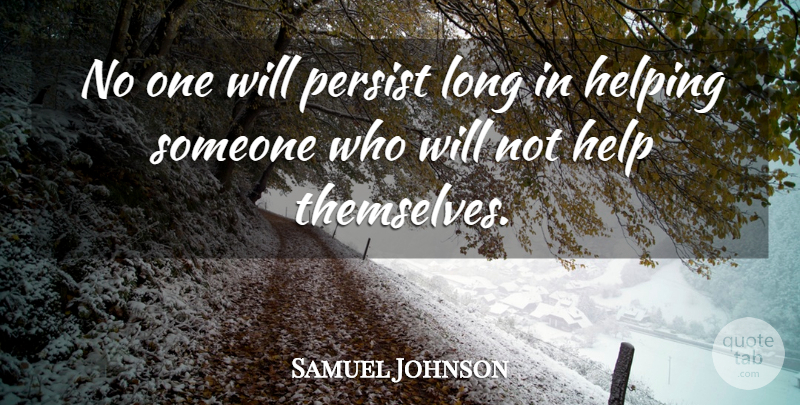 Samuel Johnson Quote About Helping Someone, Long, Aids: No One Will Persist Long...