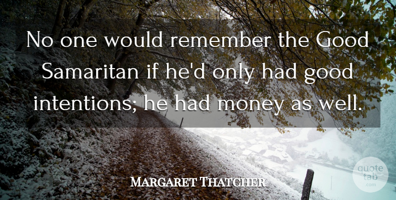 Margaret Thatcher Quote About Inspirational, Funny, Life: No One Would Remember The...