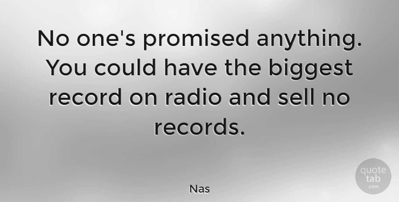 Nas Quote About Biggest, Promised: No Ones Promised Anything You...