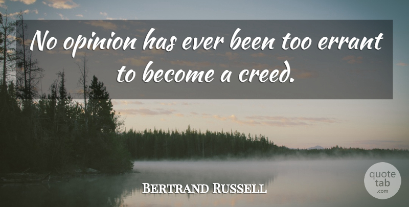 Bertrand Russell Quote About God, Religion, Opinion: No Opinion Has Ever Been...