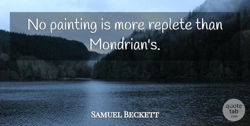 Samuel Beckett Quote About Art, Painting: No Painting Is More Replete...