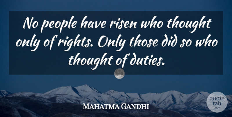 Mahatma Gandhi Quote About Rights, People, Duty: No People Have Risen Who...